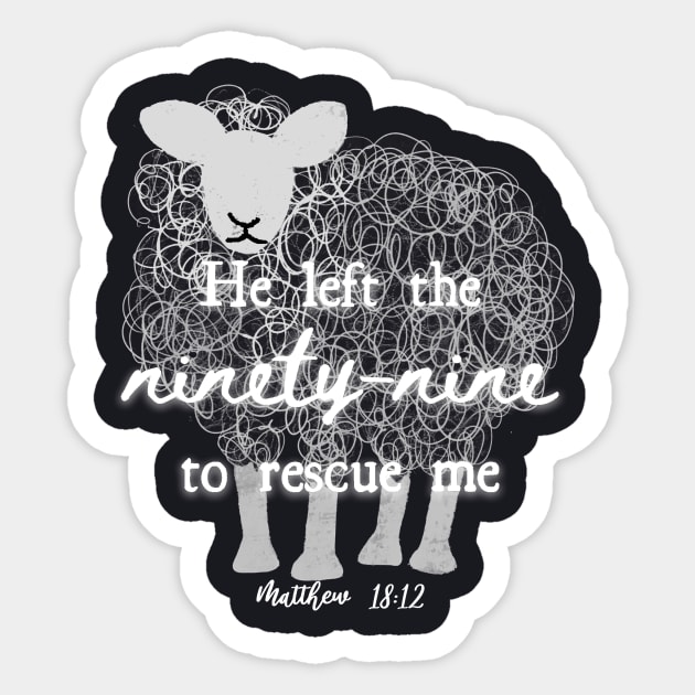 He Left The 99 To Rescue Me — Matthew 18:12 Sticker by Charles's Store 8